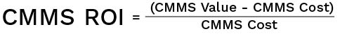 CMMS ROI formula of the difference between value and cost, divided by cost.